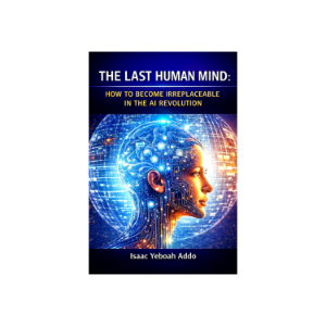 The Last Human Mind: How to Become Irreplaceable in the AI Revolution