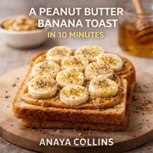 A Peanut Butter Banana Toast in 10 Minutes