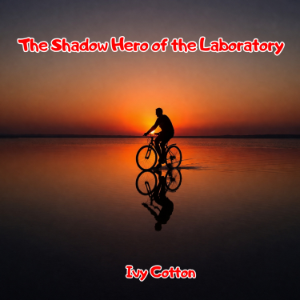 The Shadow Hero of the Laboratory