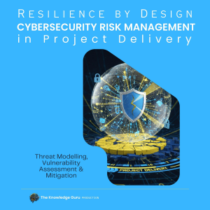 Resilience by Design:  Practical Cybersecurity Risk  Management in Project Delivery