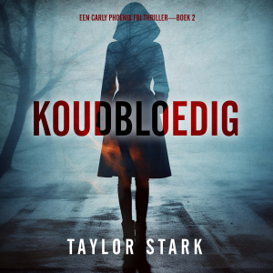 Koudbloedig (Een Carly Phoenix FBI Thriller—Boek 2)