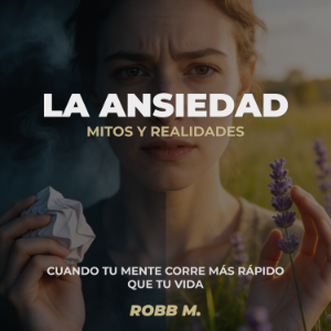 La Ansiedad: Mitos y Realidades