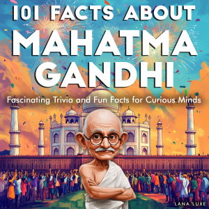 101 Facts About Mahatma Gandhi