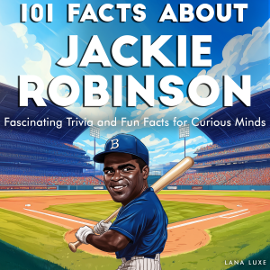 101 Facts About Jackie Robinson