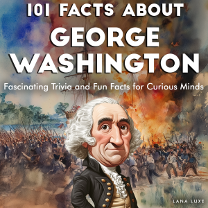 101 Facts About George Washington