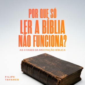 Por Que Só Ler a Bíblia Não Funciona?