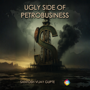 Ugly Side of Petrobusiness