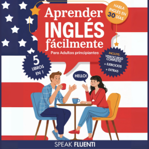 Aprender Inglés Fácilmente Para Adultos Principiantes: 5 Libros en 1