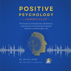 POSITIVE PSYCHOLOGY Summarized