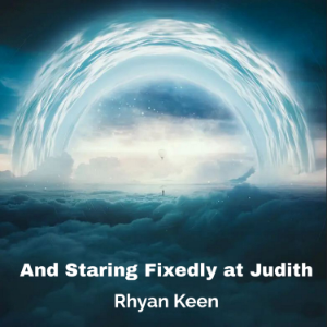 And Staring Fixedly at Judith