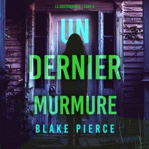 Un dernier murmure (La gouvernante : tome 6)