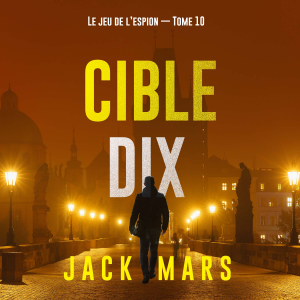 Cible dix (Le jeu de l’espion — Tome 10)