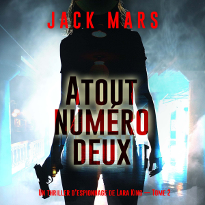 Atout numéro deux (Un thriller d’espionnage de Lara King — Tome 2)