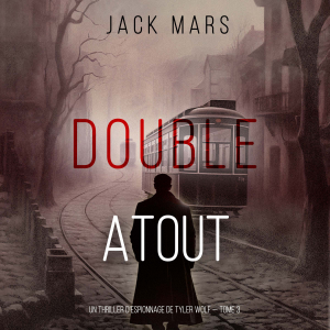 Double Atout (Un thriller d’espionnage de Tyler Wolf — Tome 3)