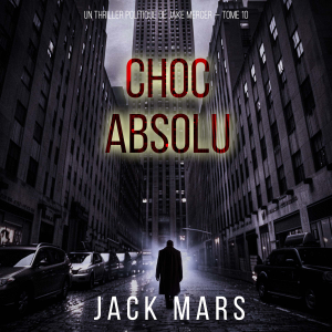 Choc absolu (Un thriller politique de Jake Mercer — Tome 10)