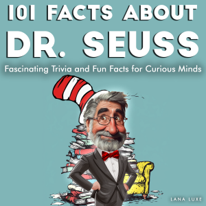 101 Facts About Dr. Seuss