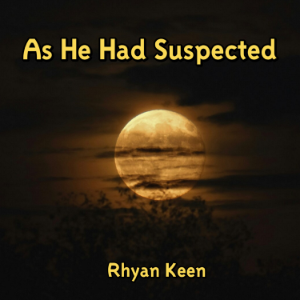 As He Had Suspected