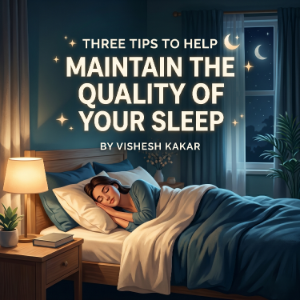 Three Tips to Help Maintain the Quality of Your Sleep