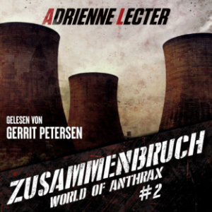 Zusammenbruch - Band 2 der World of Anthrax - Zombieapokalypse - Reihe