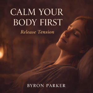 Calm Your Body First