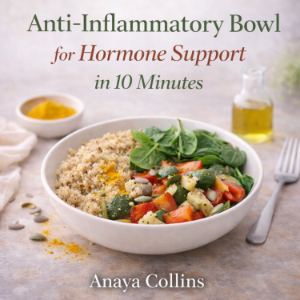 Anti-Inflammatory Bowl for Hormone Support in 10 Minutes