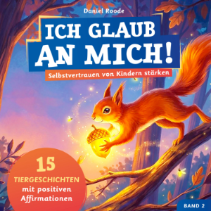 Ich glaub an mich! – Selbstvertrauen von Kindern stärken