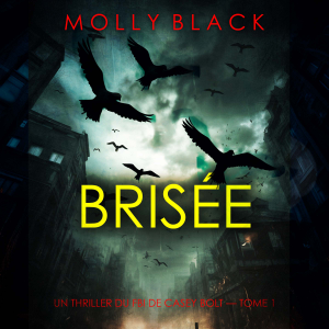 Brisée (Un thriller du FBI de Casey Bolt — Tome 1)
