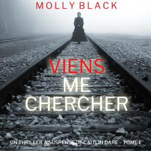 Viens Me Chercher (Un Thriller à Suspense de Caitlin Dare – Tome 1)