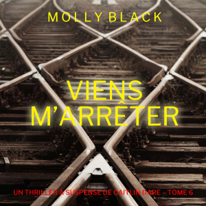 Viens M’Arrêter (Un Thriller à Suspense de Caitlin Dare – Tome 6)