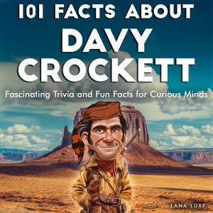 101 Facts About Davy Crockett