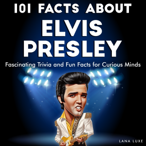 101 Facts About Elvis Presley