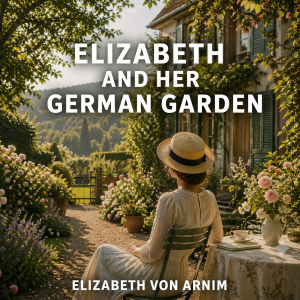 Elizabeth and Her German Garden