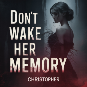 Don’t Wake Her Memory