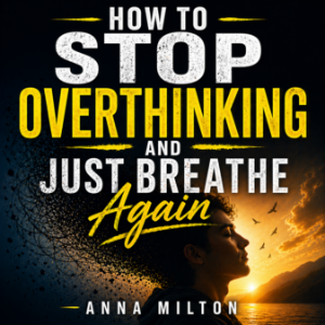 How To Stop Overthinking and Just Breathe Again