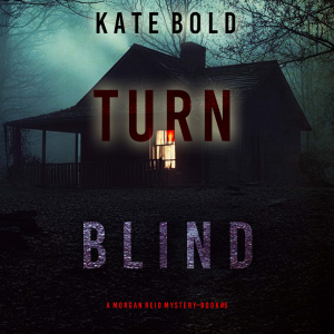 Turn Blind (A Morgan Reid FBI Suspense Thriller—Book Five)