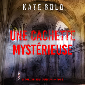 Une cachette mystérieuse (Un thriller du FBI de Lauren Lamb — tome 5)