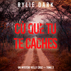 Où que tu te caches (Un mystère Kelly Cruz — Tome 2)-logo