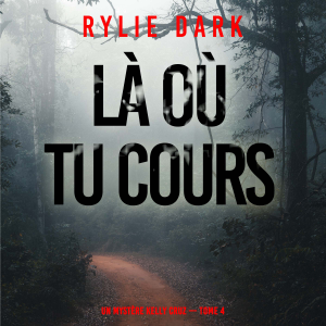 Là où tu cours (Un mystère Kelly Cruz — Tome 4)-logo