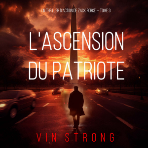 L'ascension du Patriote (Un thriller d'action de Zack Force — Tome 3)-logo