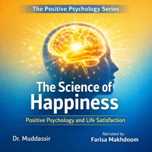 The Science of Happiness Positive Psychology and Life Satisfaction