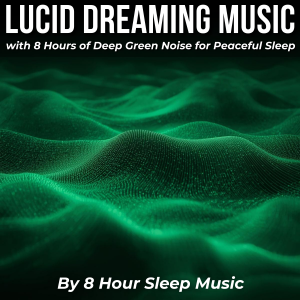 Lucid Dreaming Music with 8 Hours of Deep Green Noise for Peaceful Sleep-logo