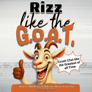 Rizz Like the G.O.A.T.