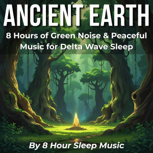 Ancient Earth: 8 Hours of Green Noise & Peaceful Music for Delta Wave Sleep-logo