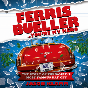 Ferris Bueller...You're My Hero
