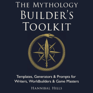 The Mythology Builder’s Toolkit