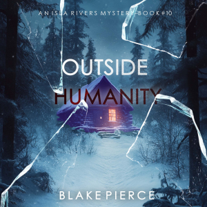 Outside Humanity (An Isla Rivers FBI Suspense Thriller—Book Ten)