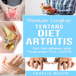 Panduan Diet Lengkap untuk Penderita Artritis: Diet Anti-inflamasi untuk Meredakan Nyeri Artritis