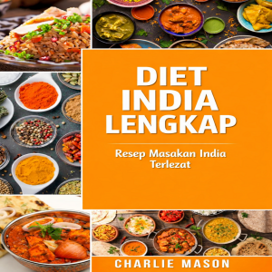 Panduan Lengkap Masakan India: Resep-Resep Masakan India Terlezat.