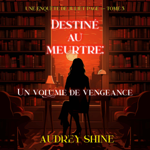 Destiné au meurtre : Un volume de vengeance (Une enquête de Juliet Page — tome 3)