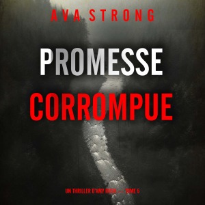 Promesse corrompue (Un thriller d'Amy Rush — tome 5)